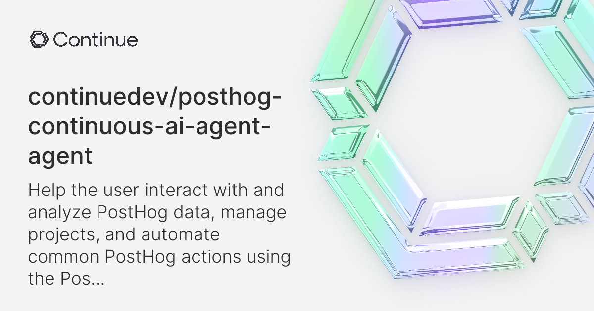 Continue • continuedev/posthog-continuous-ai-agent-agent